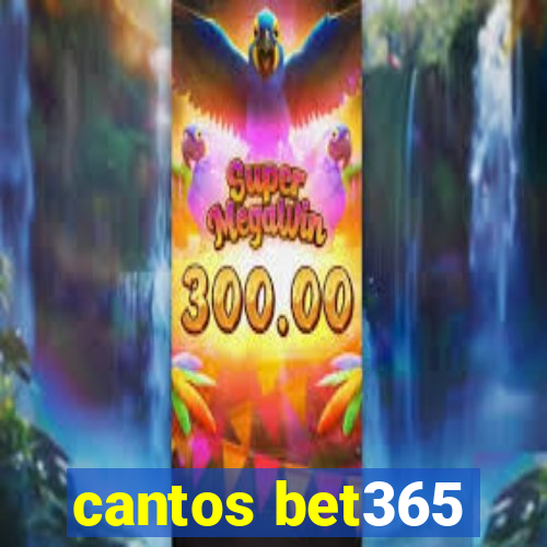 cantos bet365